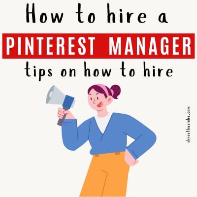 How to Hire a Pinterest Manager(tips to hire the best)